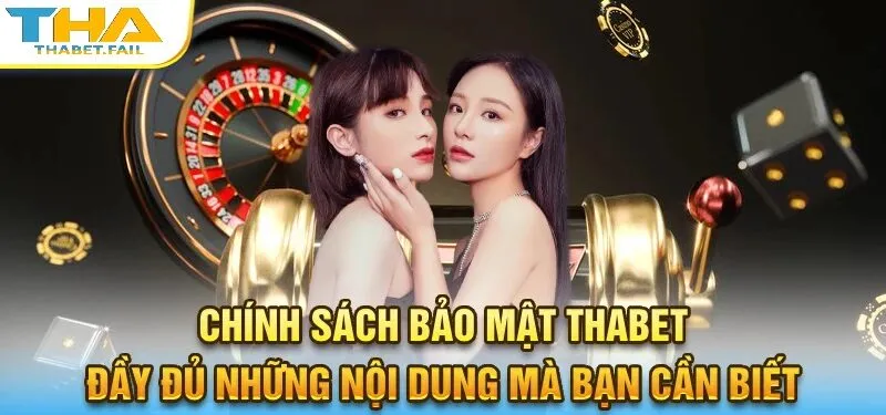 Chính Sách Bảo Mật Thabet 1 Chính sách bảo mật của nhà cái cá cược trực tuyến bao gồm những gì?