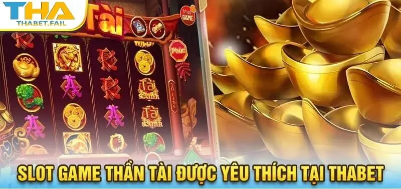 Nổ Hũ Thần Tài là một trong những slot game được yêu thích nhất tại Thabet.