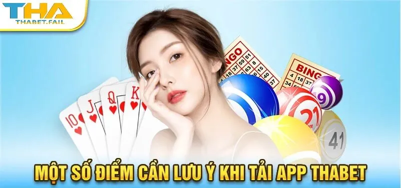 Tải App Thabet 2 Một vài điều người chơi nên chú ý trong quá trình tải app Thabet