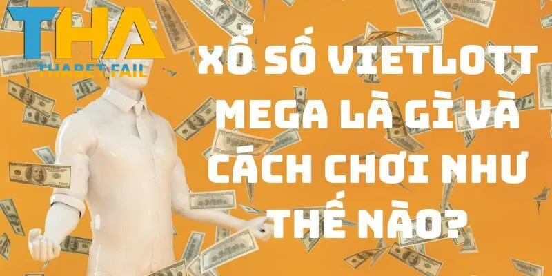 Xổ số Vietlott Mega là gì?